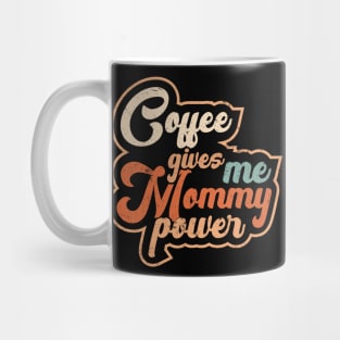 Awesome Coffee Gives Me Mommy Power Gift For Mommy Coffee Lover Mug